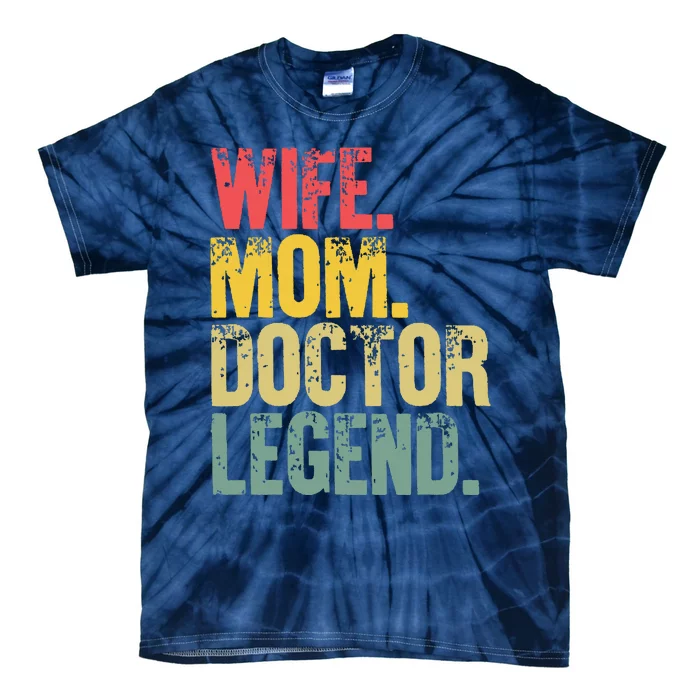 Mother Women Funny Gift Wife Mom Doctor Legend Tie-Dye T-Shirt