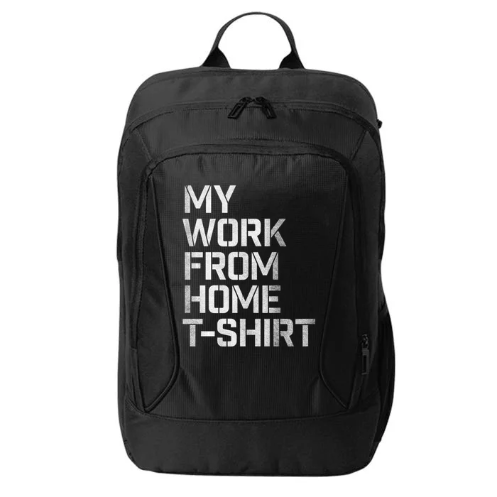 My Work From Home Shirts City Backpack