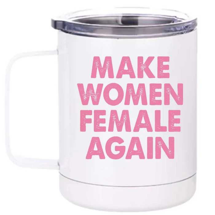 Make Women Female Again Front & Back 12oz Stainless Steel Tumbler Cup