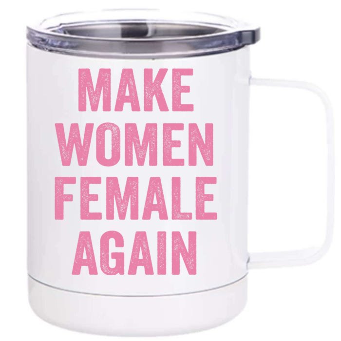 Make Women Female Again Front & Back 12oz Stainless Steel Tumbler Cup