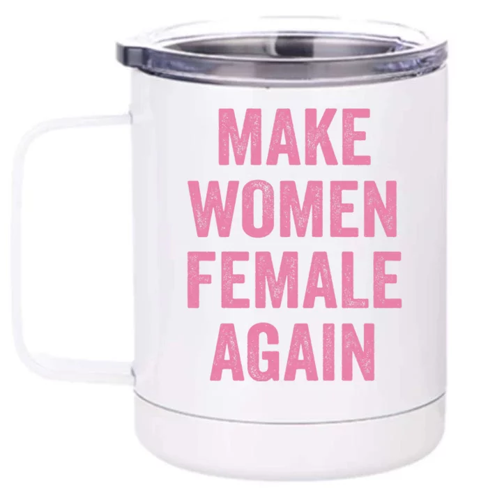 Make Women Female Again Front & Back 12oz Stainless Steel Tumbler Cup