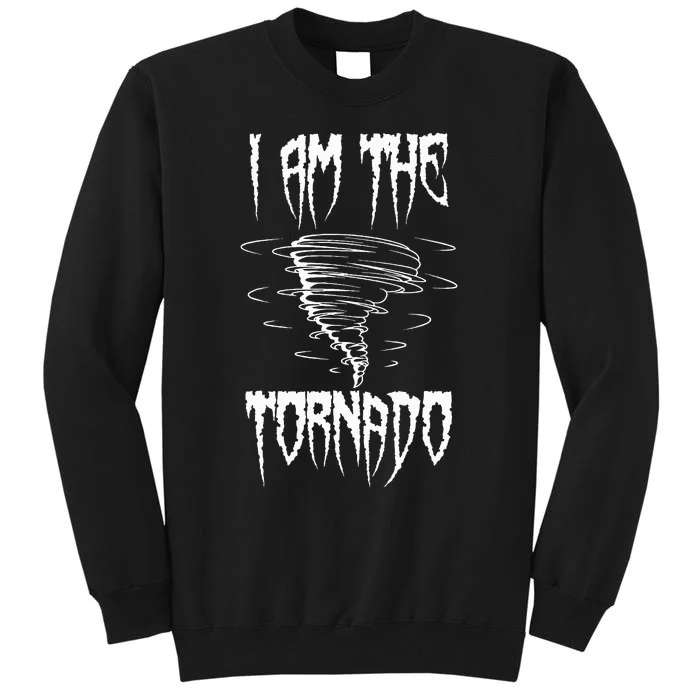 Meteorologist Weather Forecaster Weatherman I Am The Tornado Sweatshirt