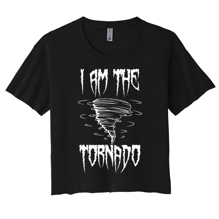 Meteorologist Weather Forecaster Weatherman I Am The Tornado Women's Crop Top Tee