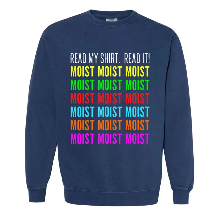 Moist Word Funny Read My For Moisture And Moist Lover Garment-Dyed Sweatshirt