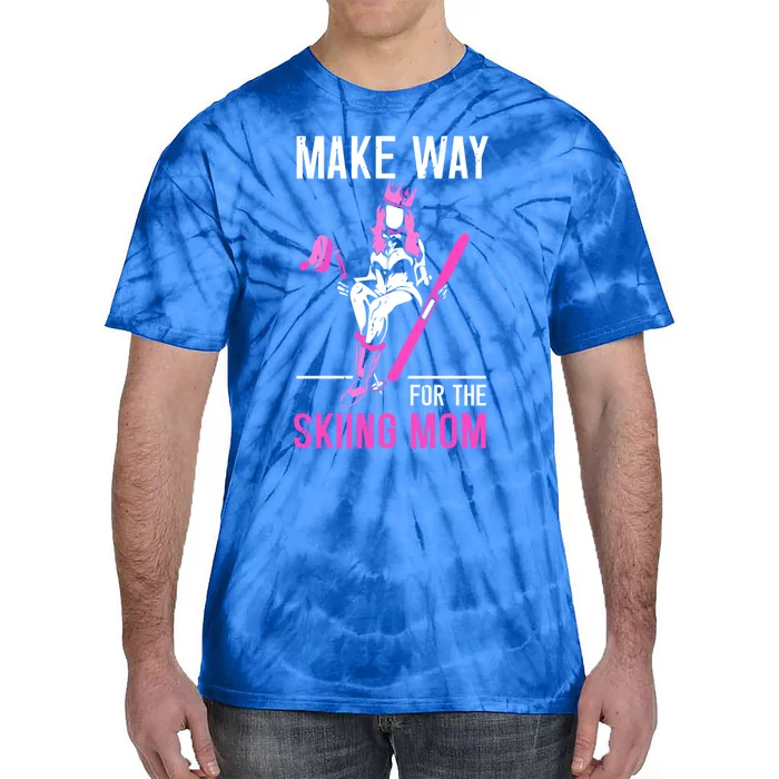 Make Way For The Skiing Mom Ski Winter Sports Skier Skiers Meaningful Gift Tie-Dye T-Shirt