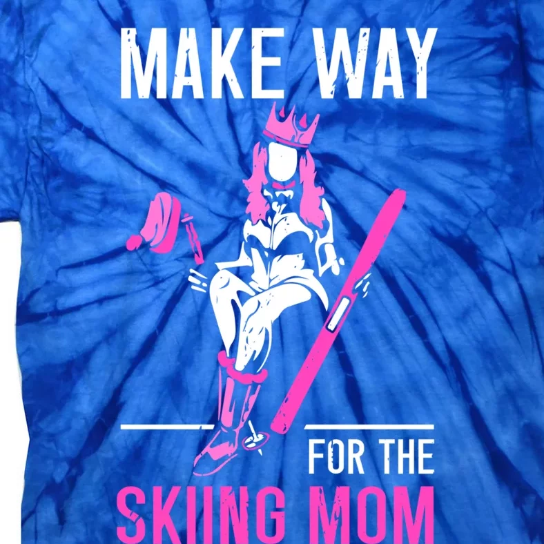 Make Way For The Skiing Mom Ski Winter Sports Skier Skiers Meaningful Gift Tie-Dye T-Shirt