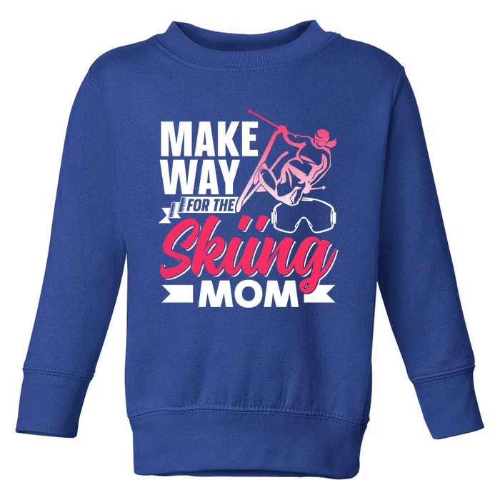 Make Way For The Skiing Mom Skier Winter Sports Ski Skiers Gift Toddler Sweatshirt