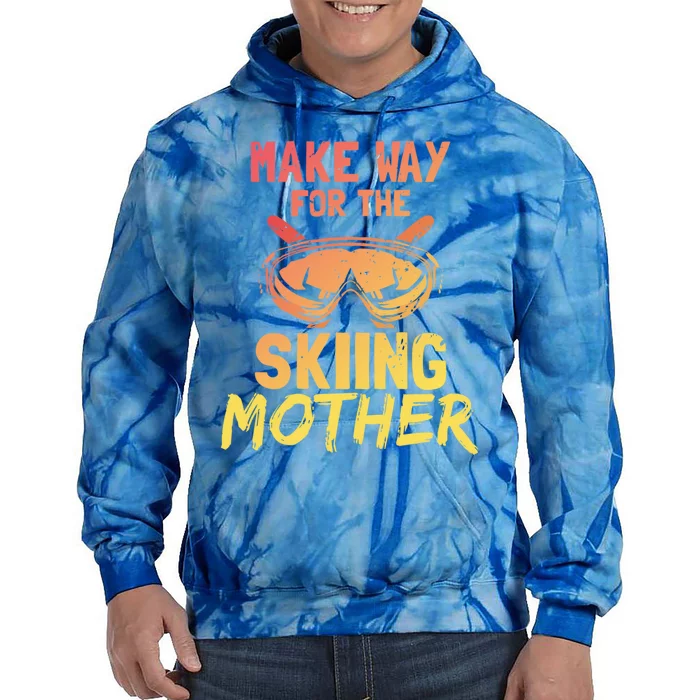 Make Way For The Skiing Mother Ski Skier Slopes Mountain Mom Cute Gift Tie Dye Hoodie