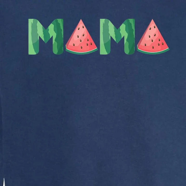 Mama Watermelon Funny Summer Fruit Gift - Great Mother's Day Garment-Dyed Sweatshirt