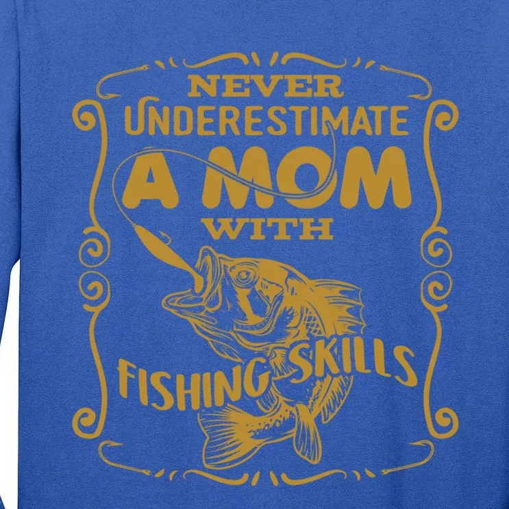 Mom With Fishing Skills Best Fishing Mom Angling Gift Tall Long Sleeve T-Shirt