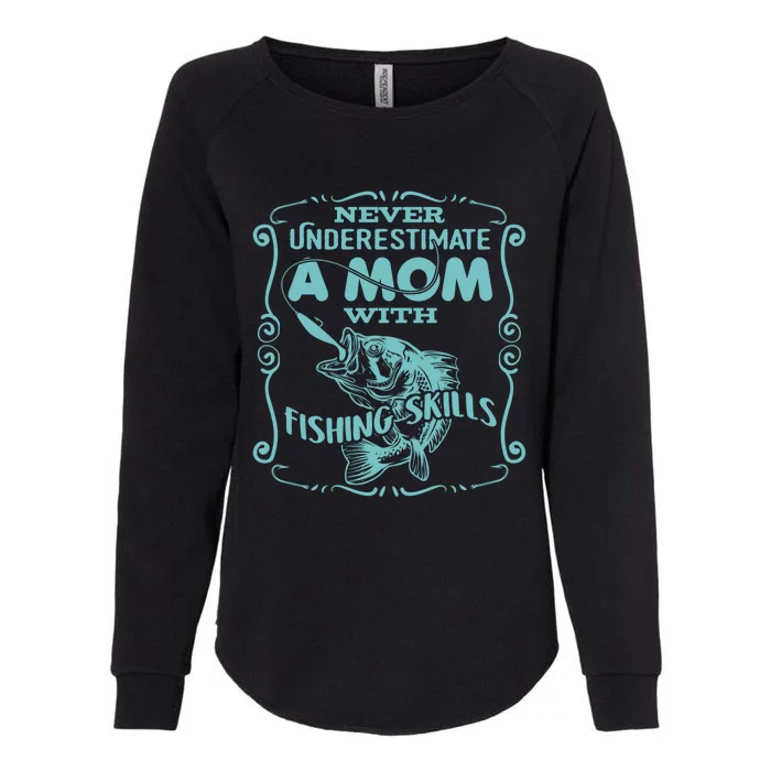 Mom With Fishing Skills Goes Fishing Gift Womens California Wash Sweatshirt