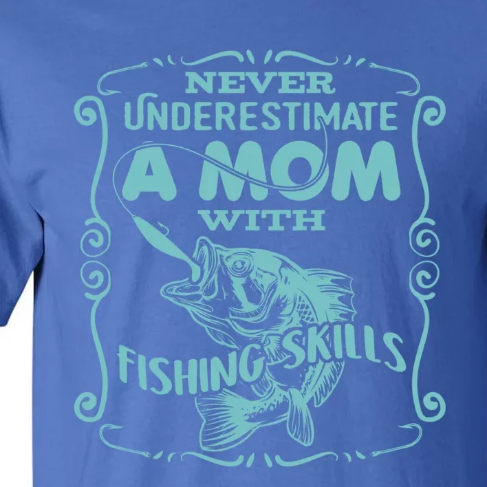 Mom With Fishing Skills Goes Fishing Gift Tall T-Shirt