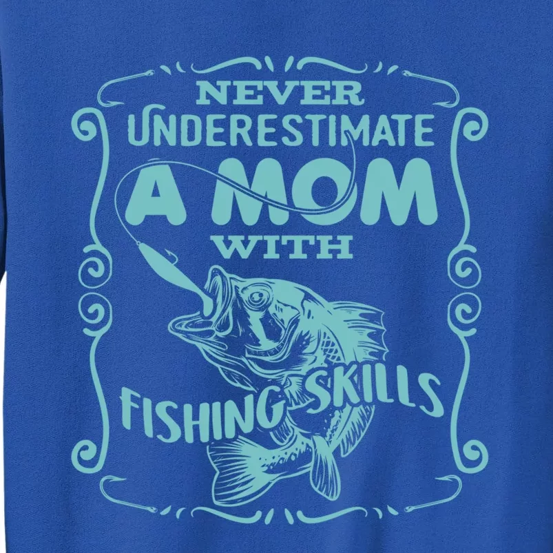 Mom With Fishing Skills Goes Fishing Gift Tall Sweatshirt