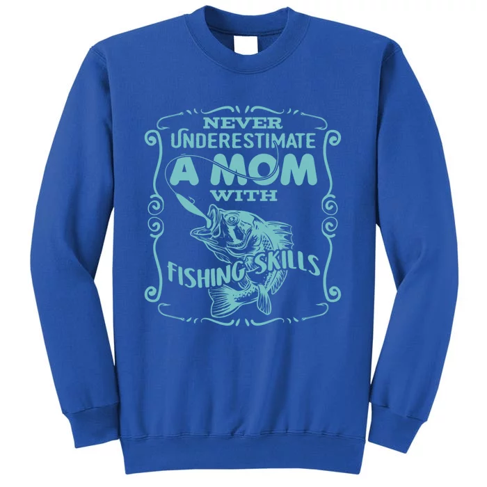 Mom With Fishing Skills Goes Fishing Gift Tall Sweatshirt