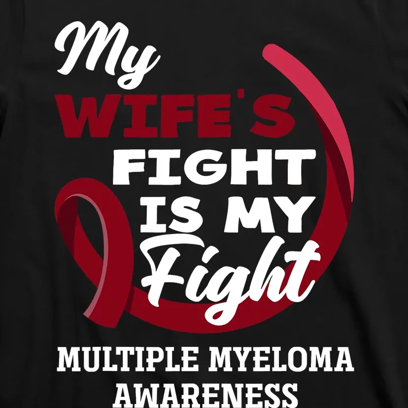 My Wife's Fight Is My Fight Multiple Myeloma Awareness T-Shirt