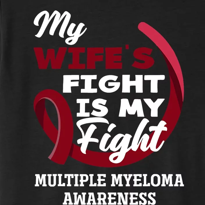 My Wife's Fight Is My Fight Multiple Myeloma Awareness ChromaSoft Performance T-Shirt