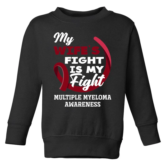 My Wife's Fight Is My Fight Multiple Myeloma Awareness Toddler Sweatshirt