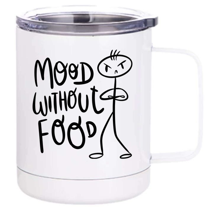 Mood Without Food Angry Front & Back 12oz Stainless Steel Tumbler Cup