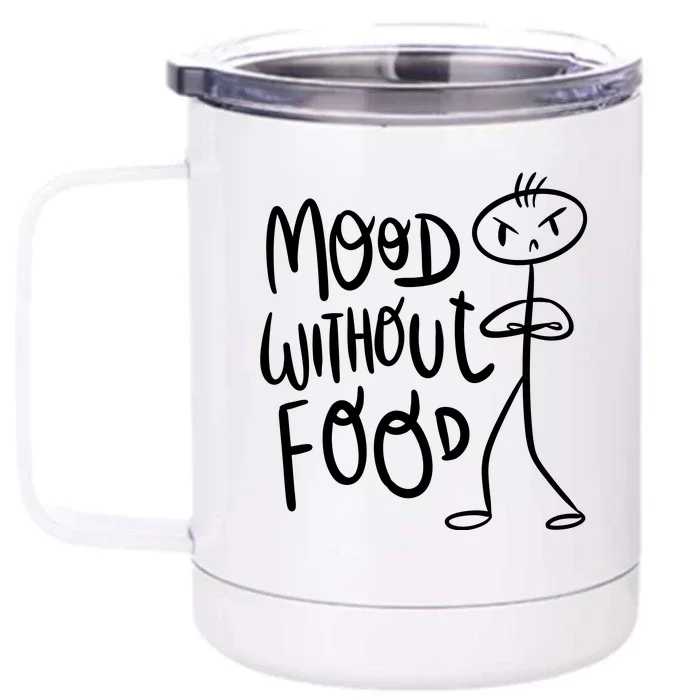 Mood Without Food Angry Front & Back 12oz Stainless Steel Tumbler Cup