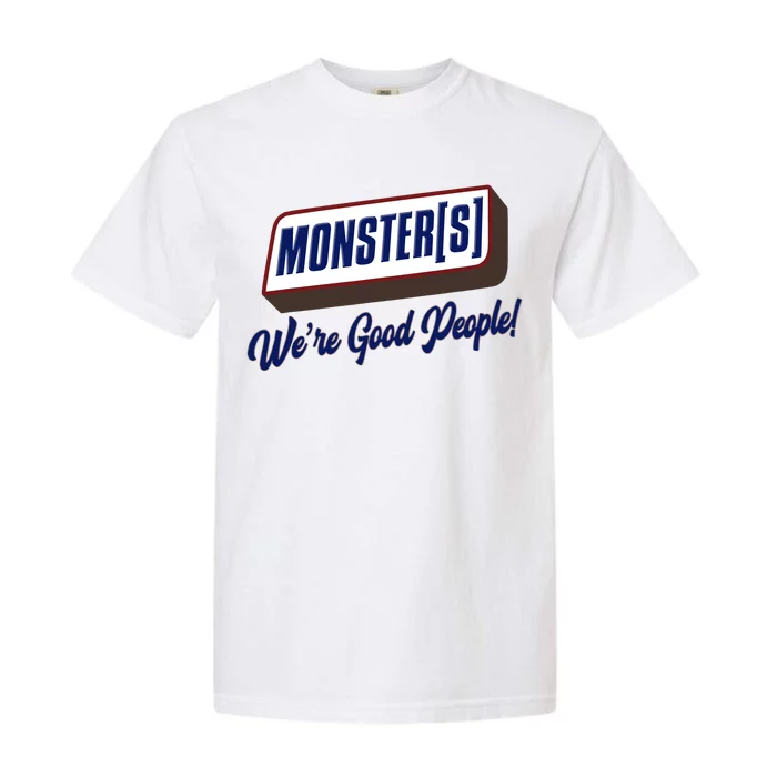 Monsters WeRe Good People! Funny Candy Chocolate Bar Garment-Dyed Heavyweight T-Shirt