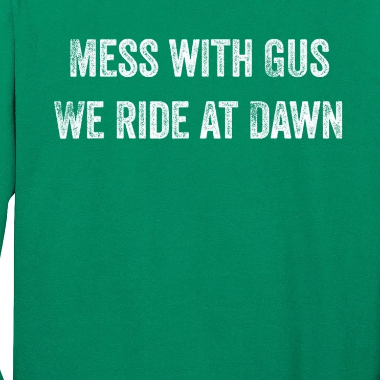 Mess With Gus We Ride At Dawn Long Sleeve Shirt