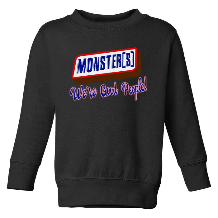 Monsters WeRe Good People Toddler Sweatshirt