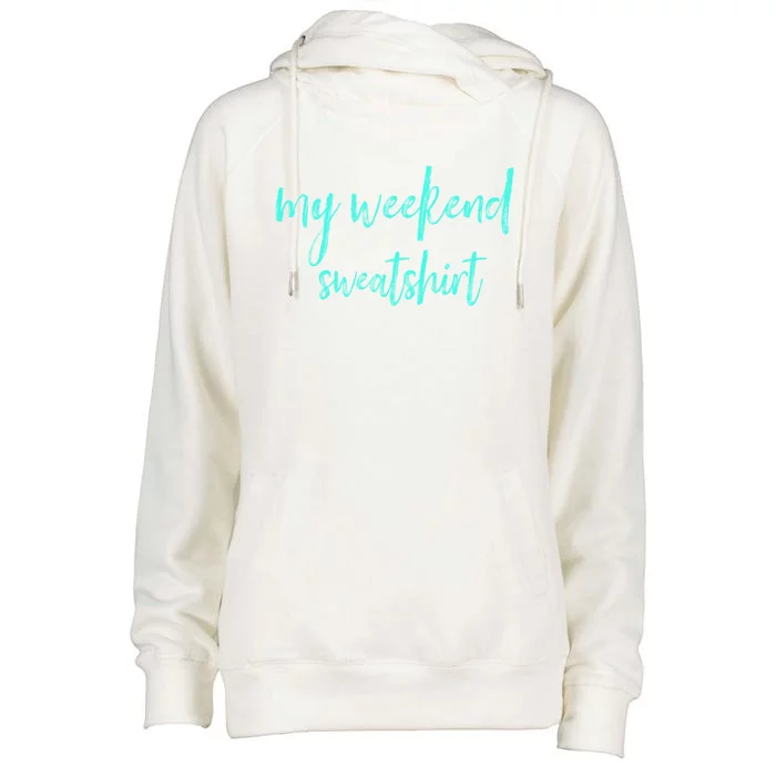 My Weekend Gift Clothing Moms Dads Friends Gift Womens Funnel Neck Pullover Hood