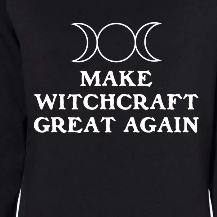 Make Witchcraft Great Again Wiccan Pagan Halloween Witches Gift Womens California Wash Sweatshirt