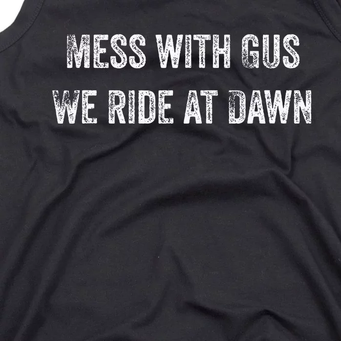 Mess With Gus We Ride At Dawn Tank Top