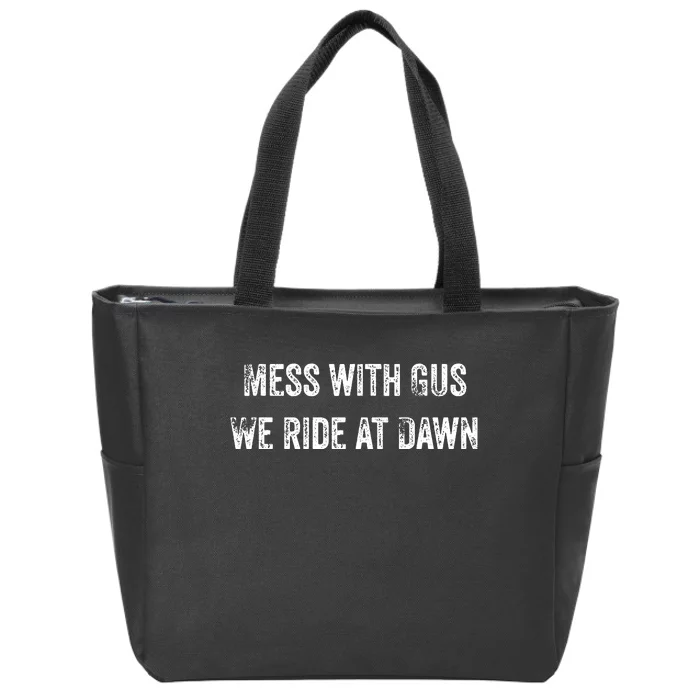 Mess With Gus We Ride At Dawn Zip Tote Bag