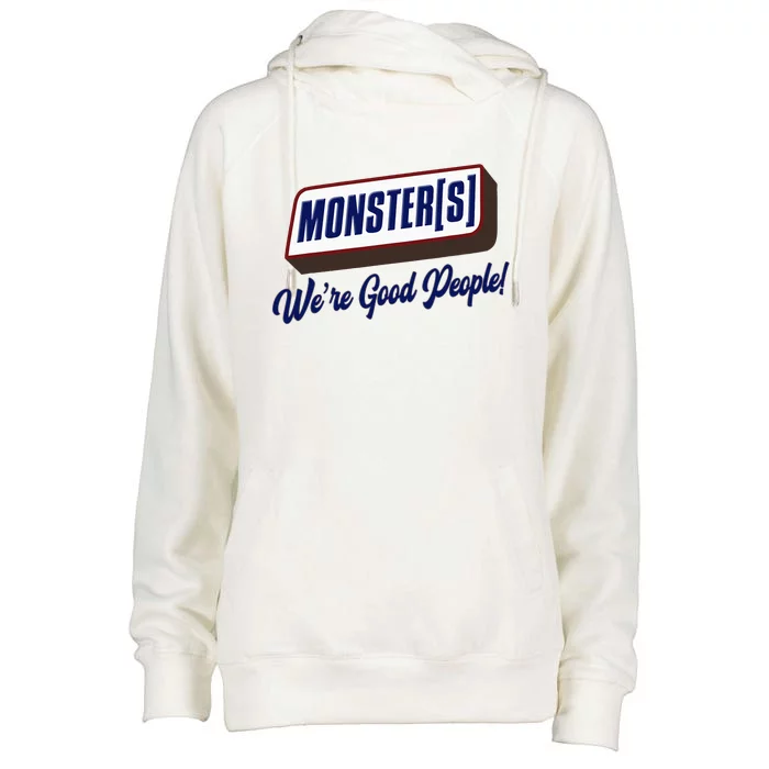 Monsters WeRe Good People! Funny Candy Chocolate Bar Womens Funnel Neck Pullover Hood