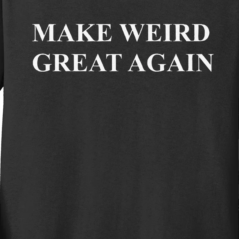 Make Weird Great Again Premium Kids Long Sleeve Shirt