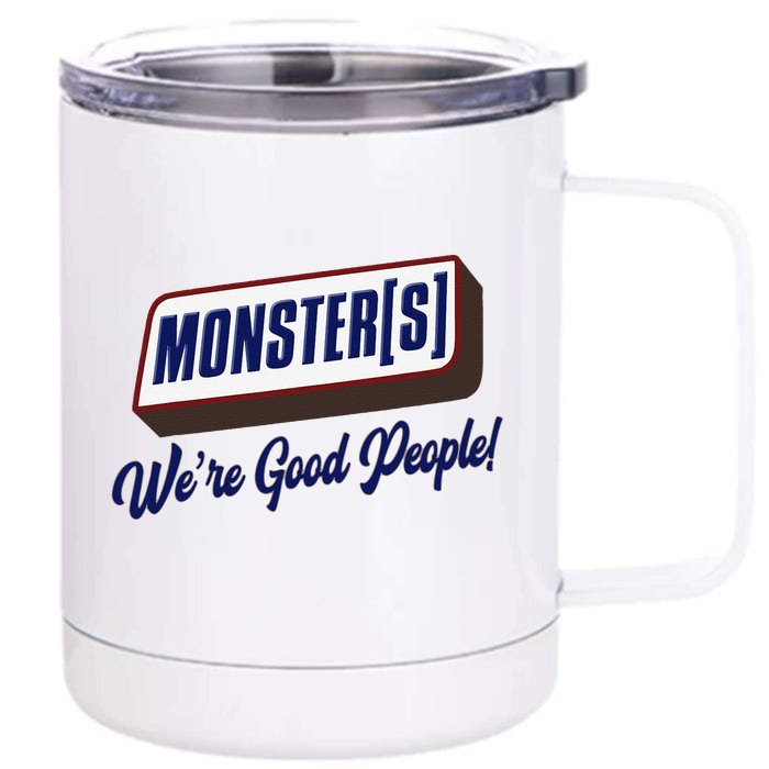 Monsters WeRe Good People! Funny Candy Chocolate Bar Gift Front & Back 12oz Stainless Steel Tumbler Cup