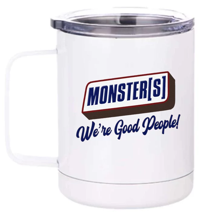 Monsters WeRe Good People! Funny Candy Chocolate Bar Gift Front & Back 12oz Stainless Steel Tumbler Cup