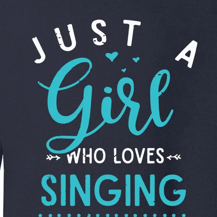 Musicals Women Gift Just A Girl Who Loves Singing Musical Toddler Sweatshirt