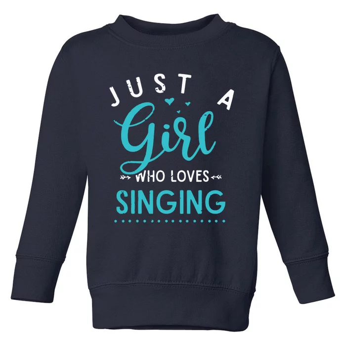 Musicals Women Gift Just A Girl Who Loves Singing Musical Toddler Sweatshirt