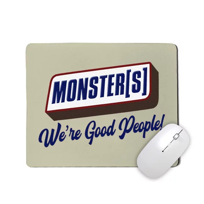 Monsters WeRe Good People! Funny Candy Chocolate Bar Mousepad