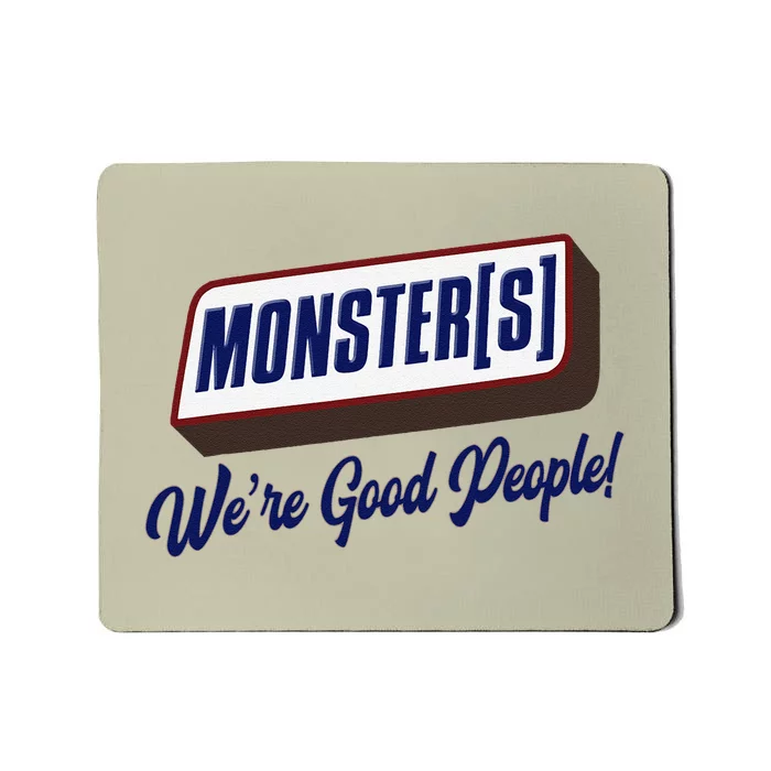 Monsters WeRe Good People! Funny Candy Chocolate Bar Mousepad