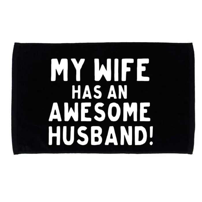 My Wife Has An Awesome Husband! Funny Microfiber Hand Towel