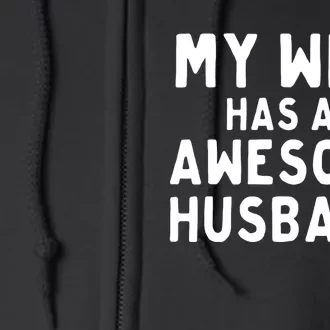 My Wife Has An Awesome Husband! Funny Full Zip Hoodie