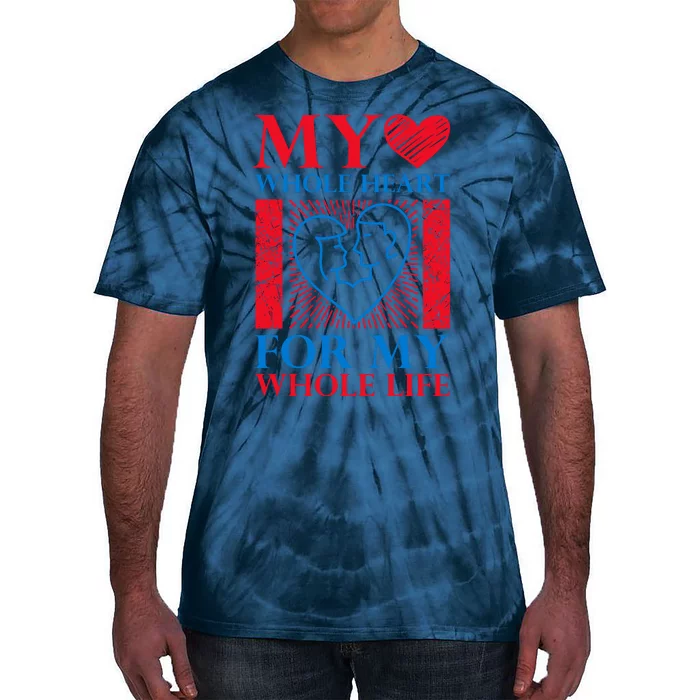 My Whole Heart For My Whole Life Tie-Dye T-Shirt