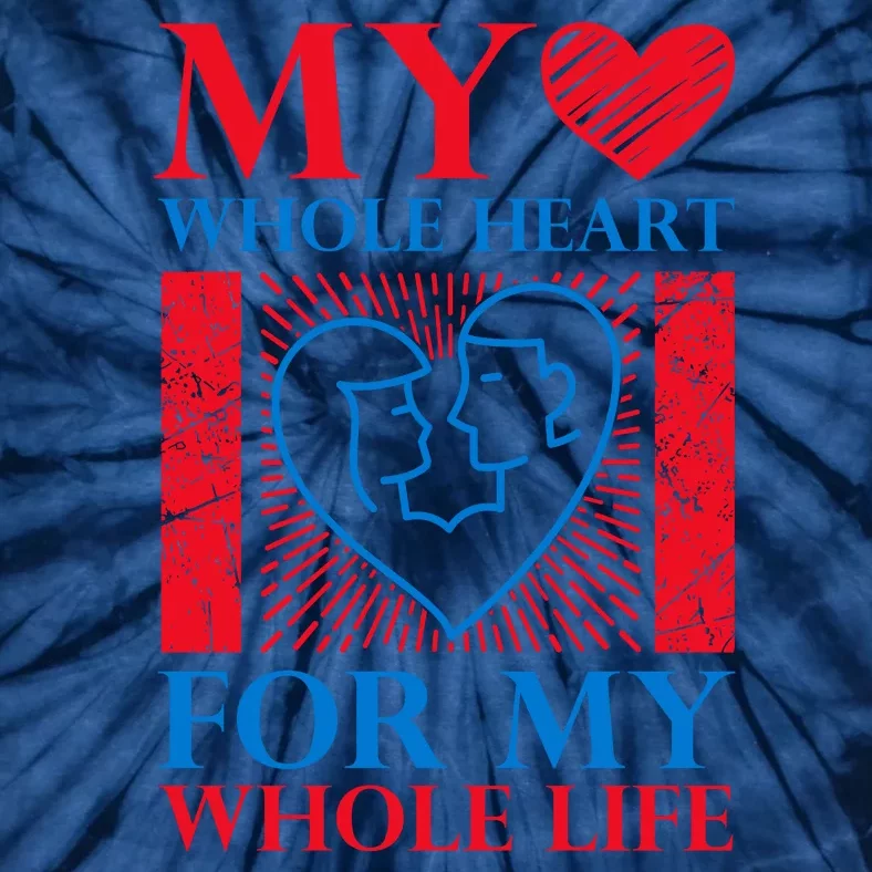 My Whole Heart For My Whole Life Tie-Dye T-Shirt