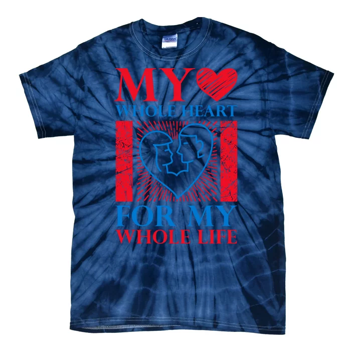 My Whole Heart For My Whole Life Tie-Dye T-Shirt