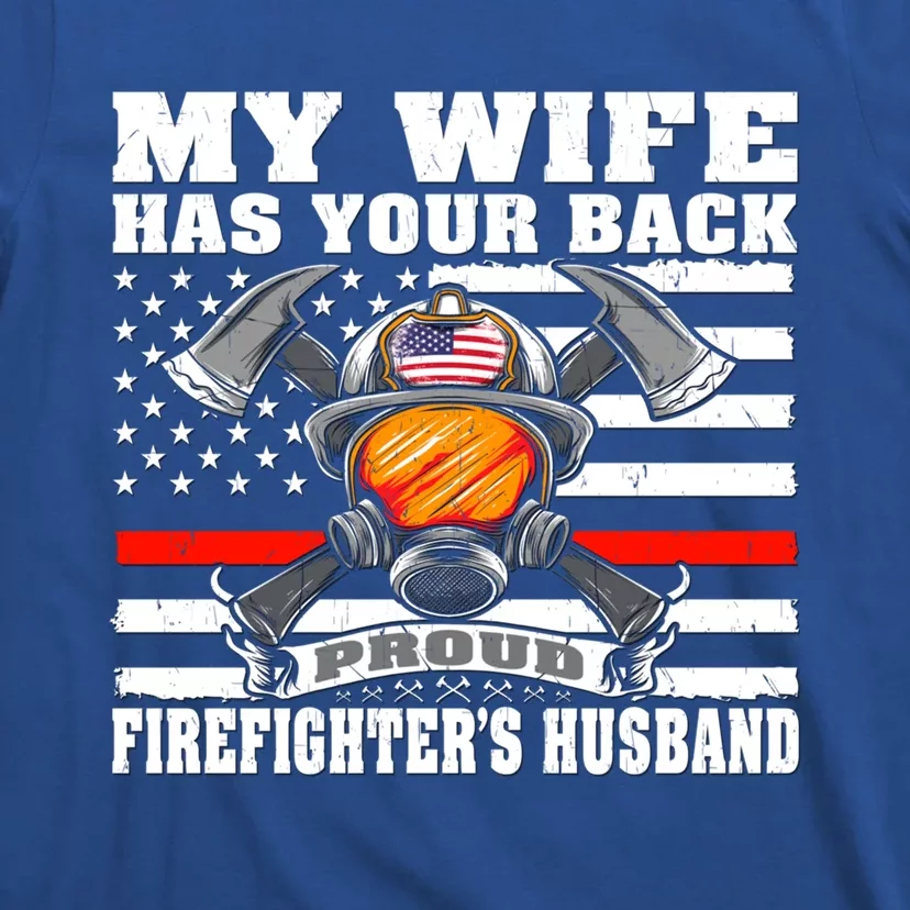 My Wife Has Your Back Proud Firefighter Husband Spouse Gift Cute Gift T-Shirt