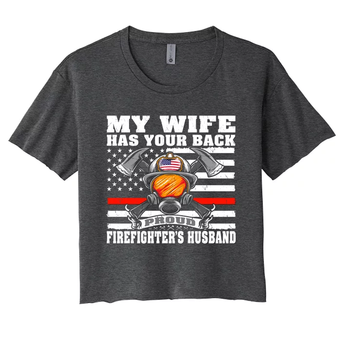 My Wife Has Your Back Proud Firefighter Husband Spouse Gift Cute Gift Women's Crop Top Tee