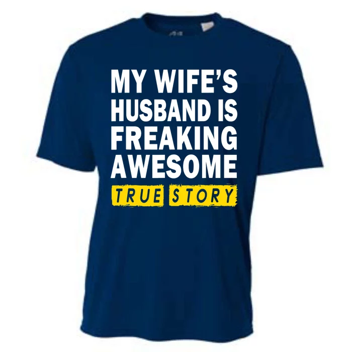 My Wife's Husband Is Freaking Awesome True Story Funny Cooling Performance Crew T-Shirt