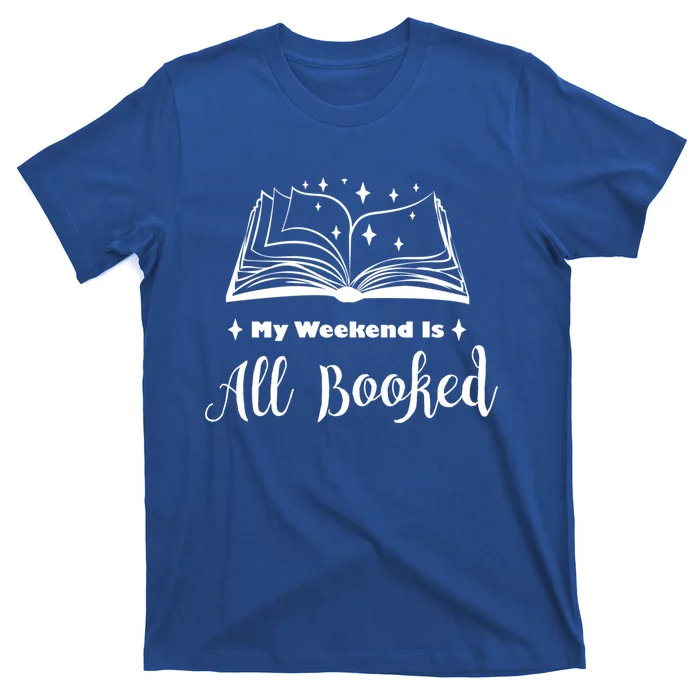 My Weekend Is All Booked Funny Reading Book Lover Cute Gift T-Shirt