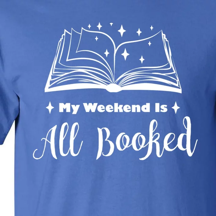 My Weekend Is All Booked Funny Reading Book Lover Cute Gift Tall T-Shirt