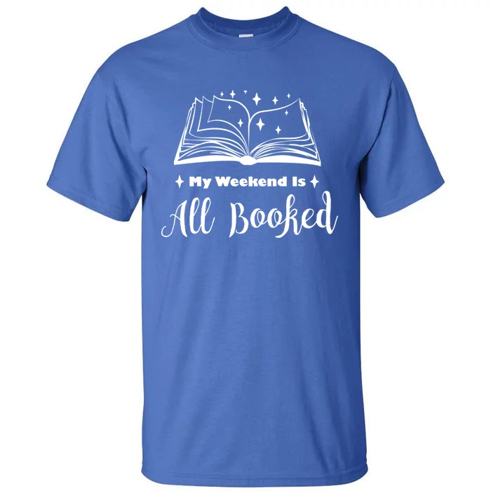 My Weekend Is All Booked Funny Reading Book Lover Cute Gift Tall T-Shirt