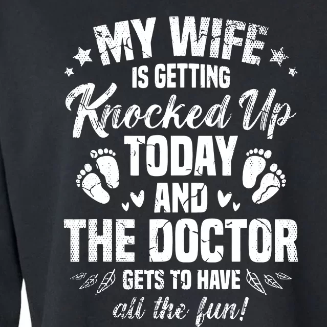 My Wife Is Getting Knocked Up Today And The Doctor Funny Ivf Cropped Pullover Crew